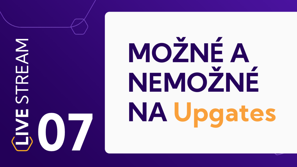 7 LIVE STREAM na téma Možné a nemožné na Upgates