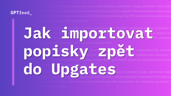 Jak importovat vygenerované produktové popisky do Upgates e-shopu